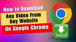 How to Download Any Video From Any Website On Chrome (PC)