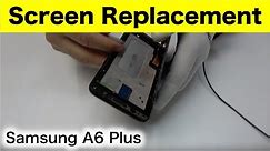 Samsung A6 Plus Screen Replacement