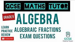 The 5 Hardest Algebraic Fractions Exam Questions | Grade 7-9 Series | GCSE Maths Tutor