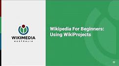 Using WikiProjects - Wikipedia For Beginners