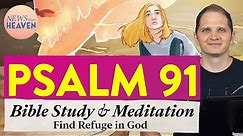Psalm 91 | The Message of Spiritual Hope in Psalm 91 | What Is the Meaning of the Lord Is My Refuge?