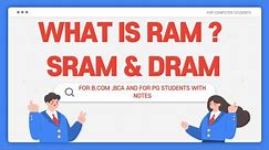 What is RAM ? SRAM & DRAM || B.com ,BCA and for PG Students.