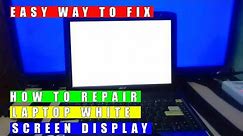 how to repair laptop white screen