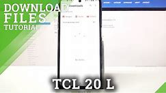 How to Access all Downloads in TCL 20 L - Find Downloaded Data