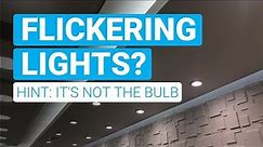 Flickering LED lighting? Here's what's really happening