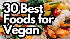 30 Best Foods for Vegan