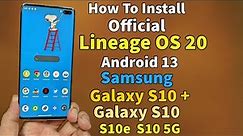 Install Official LineageOS 20 Android 13 On Galaxy S10+ S10 S10e