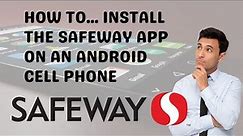 How to Install the Safeway Grocery Store App on Android Cell Phone - Easy to Follow Steps #howto
