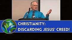 Christianity: Discarding Jesus' Creed! - by Sir Anthony Buzzard