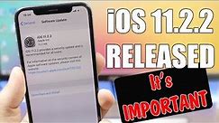 iOS 11.2.2 Released - VERY Important