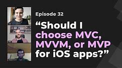 Understand & choose between MVC, MVVM, and MVP pattern variations | iOS Dev Live Mentoring
