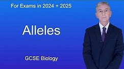 GCSE Biology Revision "Alleles"