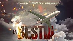 LA BESTIA (Video Oficial) - Tito Double P, Código FN, Rafael Amaya