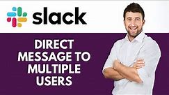 How To Direct Message To Multiple Users in Slack | Boost your communication | Slack Tutorial