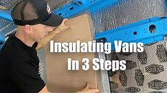 Insulating a Van? These 3 Steps Are Crucial...