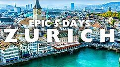 Travel Guide to Zurich: A Perfect 5-Day Swiss Getaway