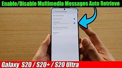 Galaxy S20/S20+: How to Enable/Disable Multimedia Messages Auto Retrieve