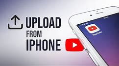 How to Upload Videos on Youtube from iPhone