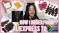 HOW I ORDER FROM ALIEXPRESS TO SOUTH AFRICA | BUYING HAIR, CLOTHES & ACCESSORIES FEAT ALI JULIA HAIR