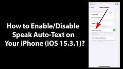 How to Enable/Disable Speak Auto-Text on Your iPhone (iOS 15.3.1)?