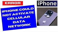 iPhone Could Not Activate Cellular Data Network Error Fixed