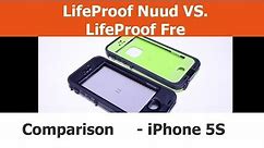 iPhone cases - Lifeproof Nuud VS. LifeProof Fre - iPhone 5S case comparison