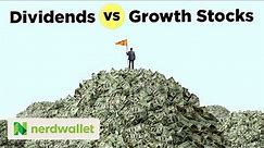 Dividends vs Growth Stocks: What's The Better Investment For You? | NerdWallet