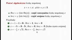 Postać algebraiczna liczby zespolonej (część rzeczywista i urojona) [CZ. I.C]