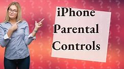 Can I put parental controls on an iPhone?