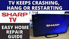 How to Fix Sharp TV Keeps Crashing or Hang || Sharp TV Restarting Itself - Easy Repair Guide