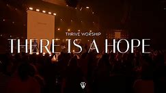There Is A Hope - Thrive Worship (Live from Sacramento)