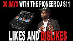 Pioneer DJ DJM S11 - 30 DAY REVIEW - Likes and Dislikes