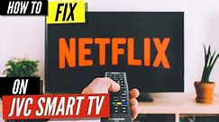 How To Fix Netflix on JVC Smart TV