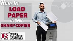 HOW TO LOAD PAPER IN YOUR SHARP COPIER