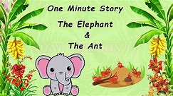One Minute  story  The Elephant &  The Ant 3.37