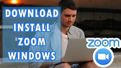 How to Download Zoom for Windows and Install