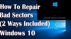Run CHKDSK And Repair Bad Sectors In Windows 10 - 2 Fix How To