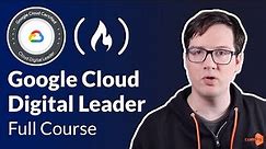 Google Cloud Digital Leader Certification Course - Pass the Exam!
