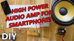 How to make High Power Audio Amplifier for Smartphone!