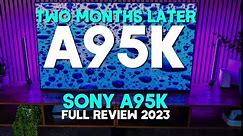Sony A95K QD-OLED 4K TV Full Review 2023 Two Months Later it gets better & better but....