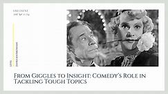 From Giggles to Insight: Comedy’s Role in Tackling Tough Topics