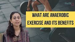 WHAT ARE ANAEROBIC EXERCISES? AND WHAT ARE ITS BENEFITS