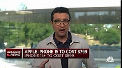 Apple reveals iPhone 15 pricing: $799 for base model and $899 for iPhone 15+