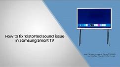 How to fix ‘distorted sound’ issue in Samsung Smart TV