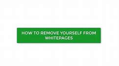 How to Remove Yourself from Whitepages.com