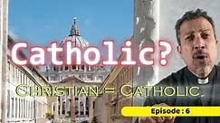 Catholic? / Christian = Catholic/ Catholic Meaning