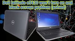 How to Fix Dell latitude e5430 Laptop won't turn on and black screen problem (solved)