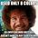 Bob Ross Funny Quotes