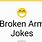 Broken Arm Jokes