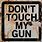 Don't Touch My Gun Meme